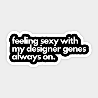 Designer Genes- It's in my DNA, it's genetics! Sticker